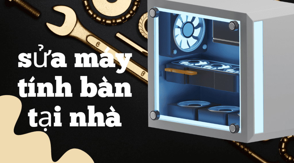 Sửa máy tính bàn tại nhà